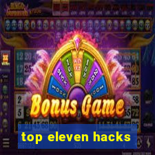 top eleven hacks